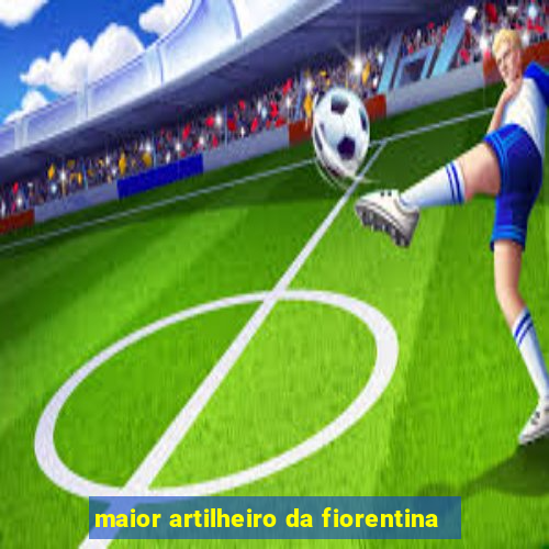 maior artilheiro da fiorentina